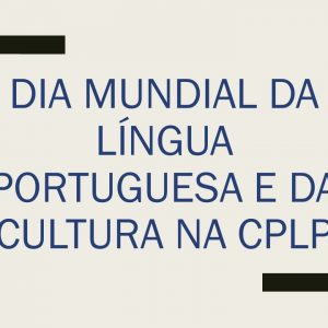 Dia Mundial da Língua Portuguesa e da Cultura na CPLP Arquivo